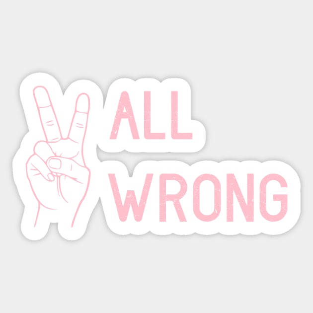 All Wrong, pink Sticker by Perezzzoso